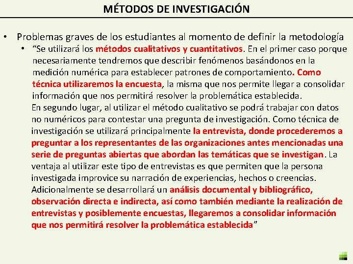 MÉTODOS DE INVESTIGACIÓN • Problemas graves de los estudiantes al momento de definir la
