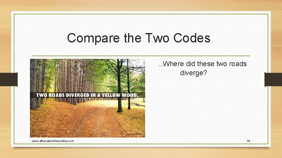 Compare the Two Codes …Where did these two roads diverge? www. athenaskyinterpreting. com 14