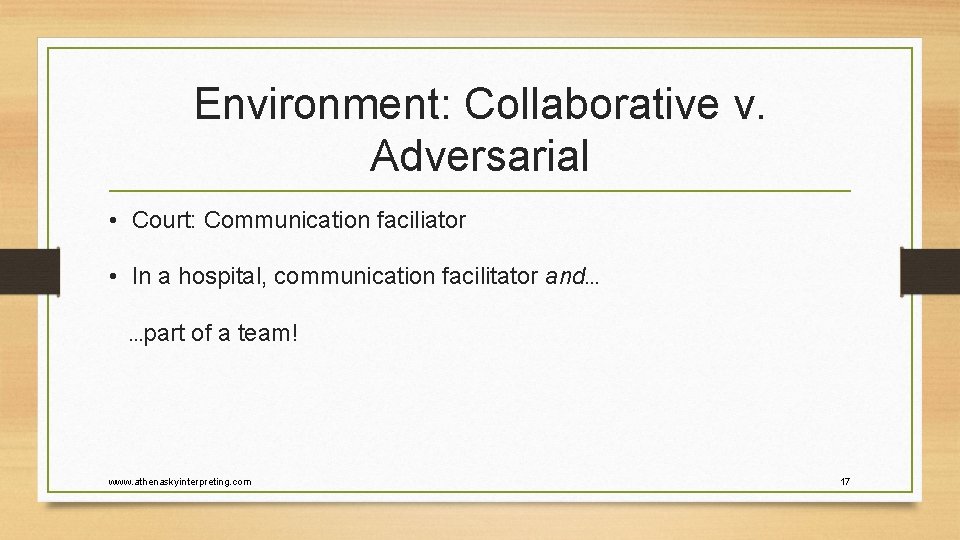 Environment: Collaborative v. Adversarial • Court: Communication faciliator • In a hospital, communication facilitator