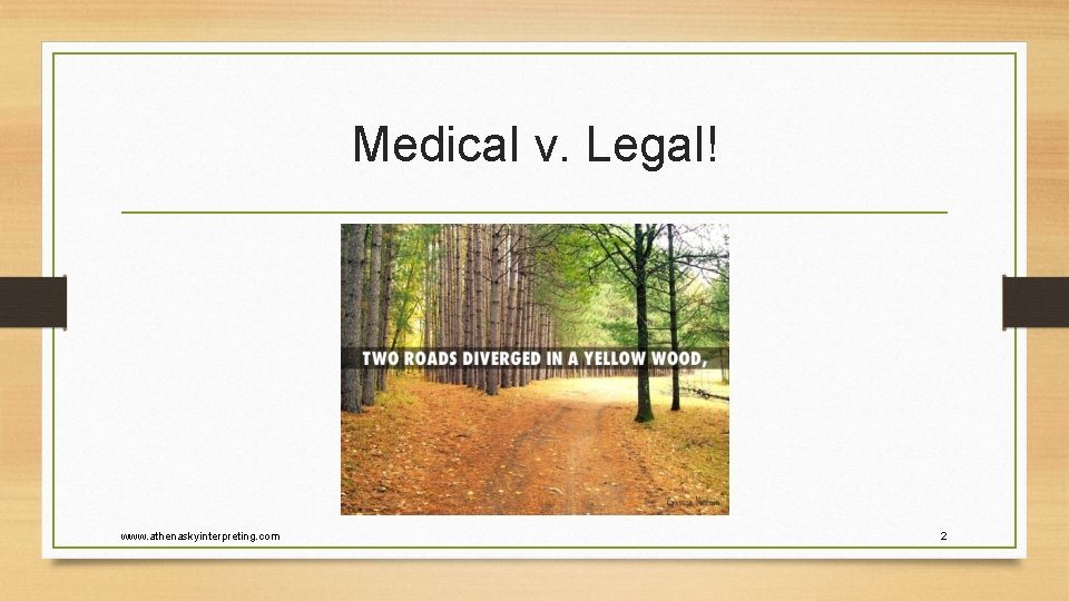 Medical v. Legal! www. athenaskyinterpreting. com 2 