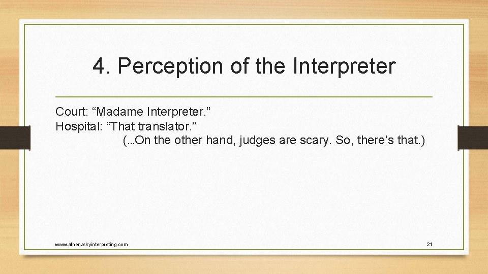 4. Perception of the Interpreter Court: “Madame Interpreter. ” Hospital: “That translator. ” (…On