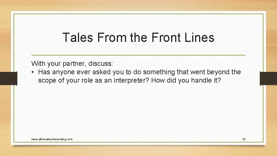 Tales From the Front Lines With your partner, discuss: • Has anyone ever asked