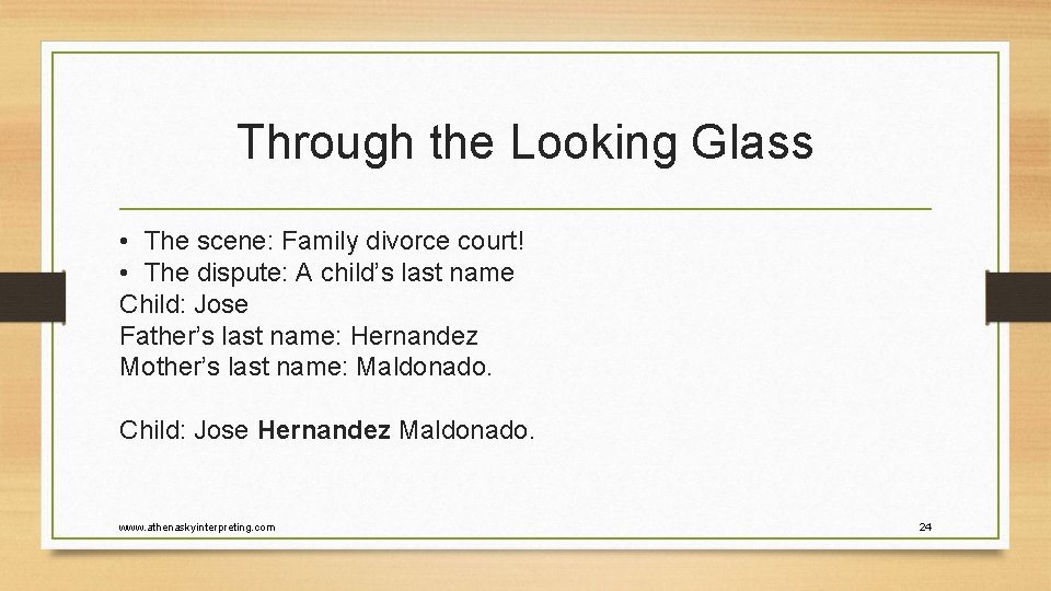 Through the Looking Glass • The scene: Family divorce court! • The dispute: A