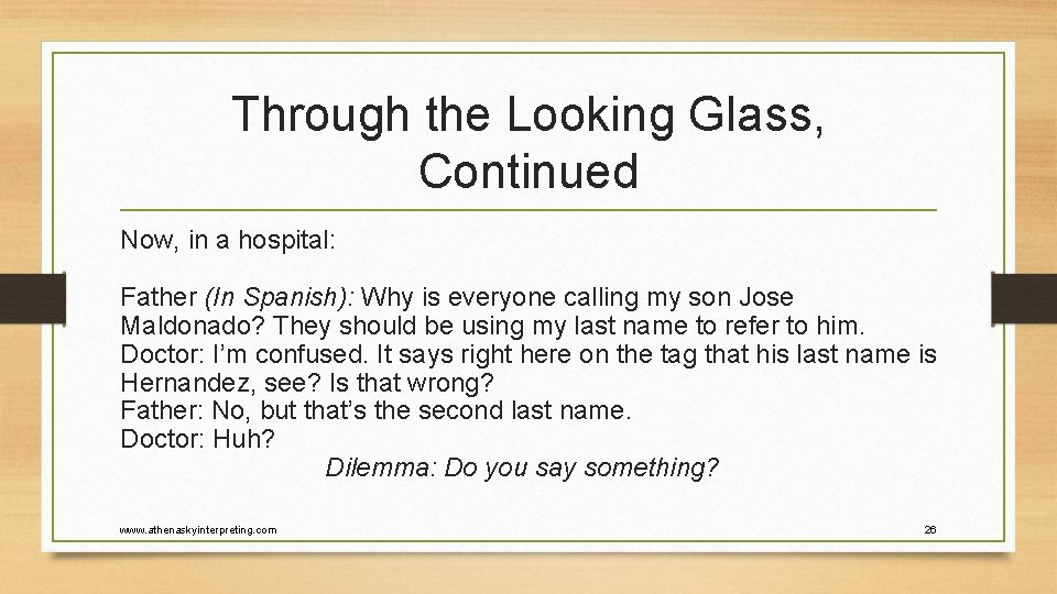 Through the Looking Glass, Continued Now, in a hospital: Father (In Spanish): Why is