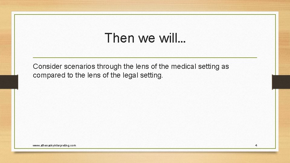 Then we will… Consider scenarios through the lens of the medical setting as compared