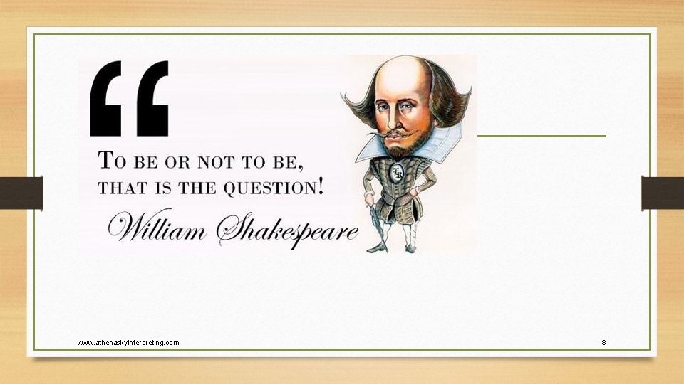 *Insert Shakespeare pic* www. athenaskyinterpreting. com 8 