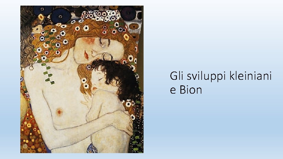 Gli sviluppi kleiniani e Bion 