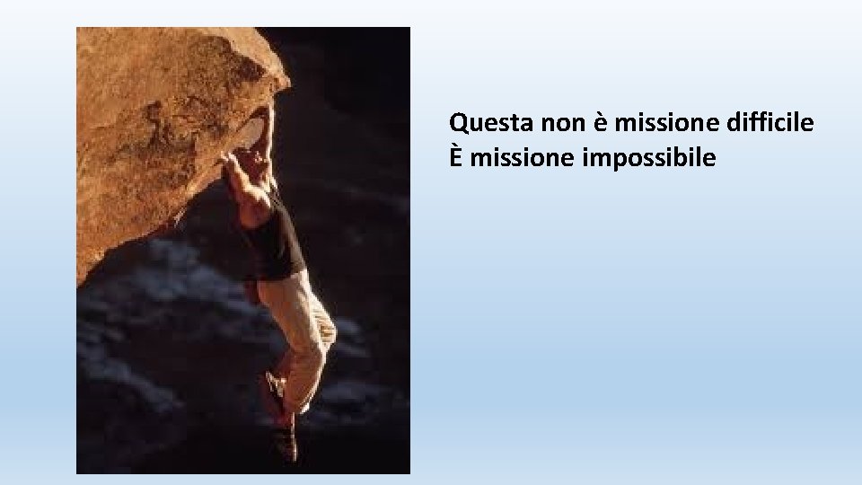 Questa non è missione difficile È missione impossibile 