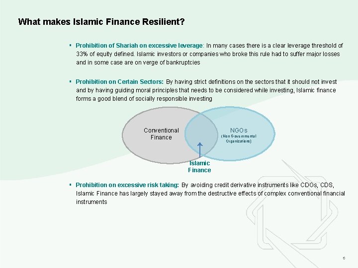 What makes Islamic Finance Resilient? § Prohibition of Shariah on excessive leverage: In many
