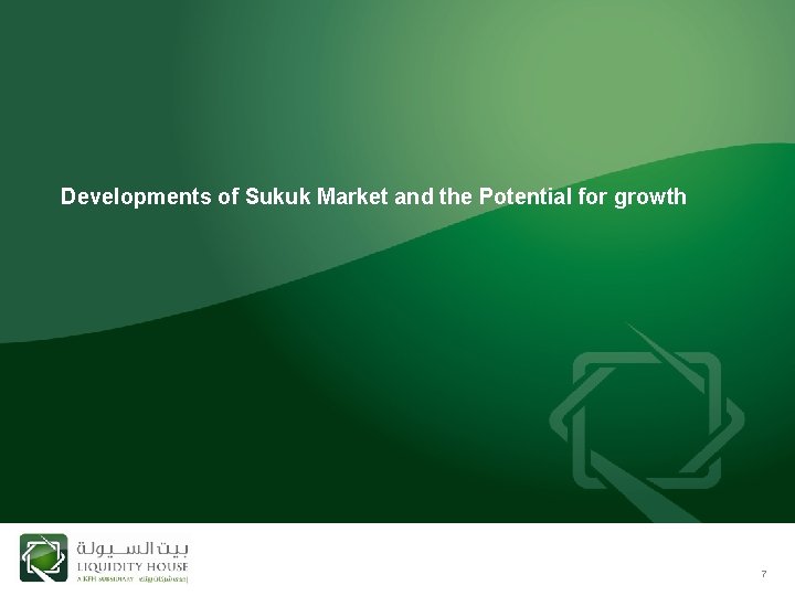 Developments of Sukuk Market and the Potential for growth 7 