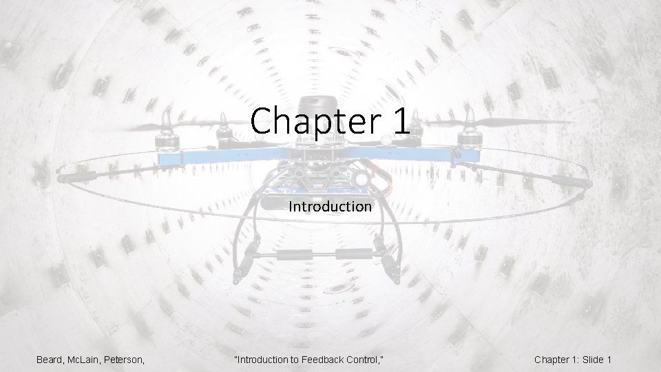 Chapter 1 Introduction Beard, Mc. Lain, Peterson, “Introduction to Feedback Control, ” Chapter 1: