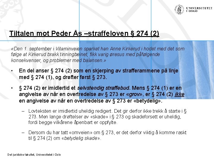 Tiltalen mot Peder Ås –straffeloven § 274 (2) «Den 1. september i Vitaminveien sparket