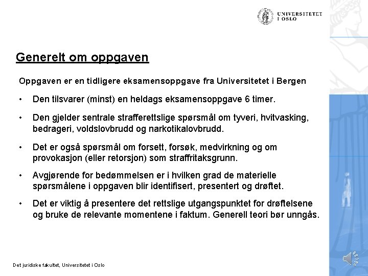 Generelt om oppgaven Oppgaven er en tidligere eksamensoppgave fra Universitetet i Bergen • Den