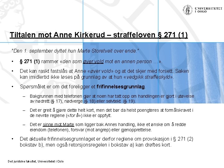 Tiltalen mot Anne Kirkerud – straffeloven § 271 (1) ”Den 1. september dyttet hun