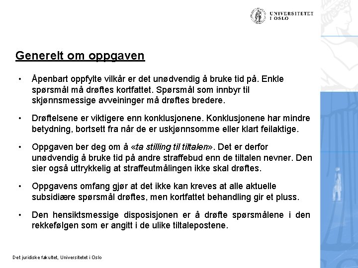 Generelt om oppgaven • Åpenbart oppfylte vilkår er det unødvendig å bruke tid på.