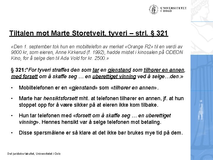 Tiltalen mot Marte Storetveit, tyveri – strl. § 321 «Den 1. september tok hun