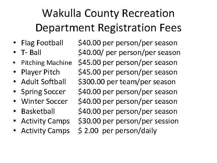 Wakulla County Recreation Department Registration Fees • Flag Football • T- Ball $40. 00