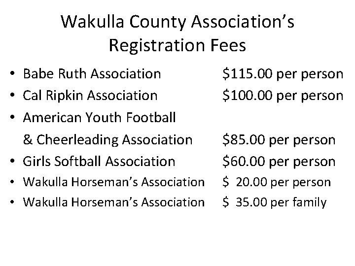 Wakulla County Association’s Registration Fees • • • • Babe Ruth Association Cal Ripkin