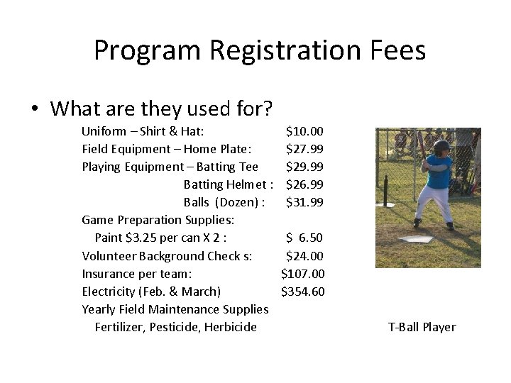 Program Registration Fees • What are they used for? Uniform – Shirt & Hat:
