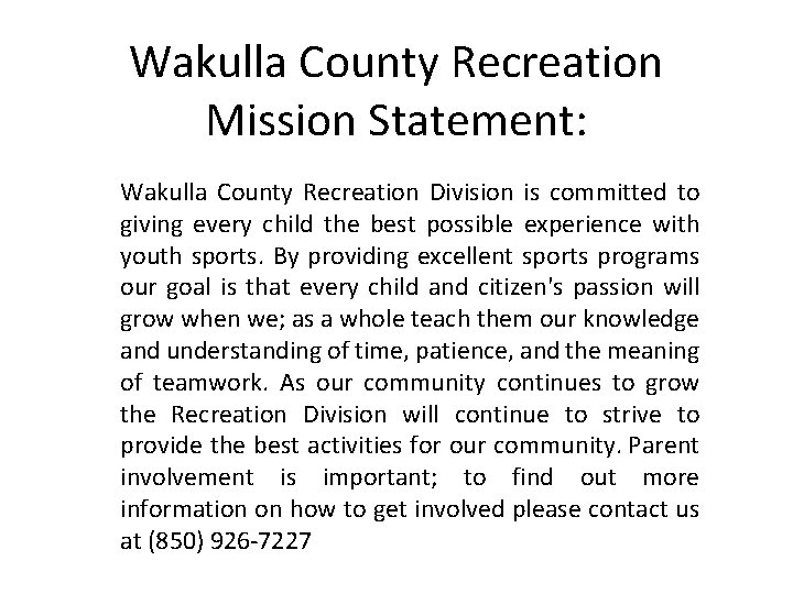 Wakulla County Recreation Mission Statement: Wakulla County Recreation Division is committed to giving every