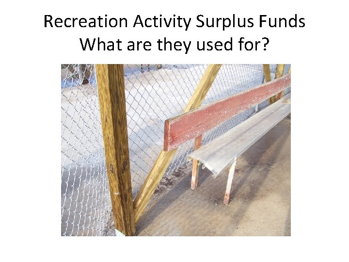 Recreation Activity Surplus Funds What are they used for? 
