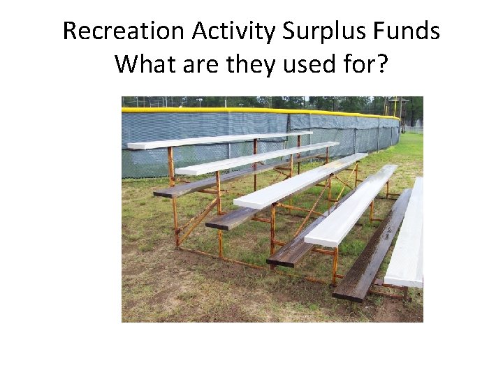 Recreation Activity Surplus Funds What are they used for? 