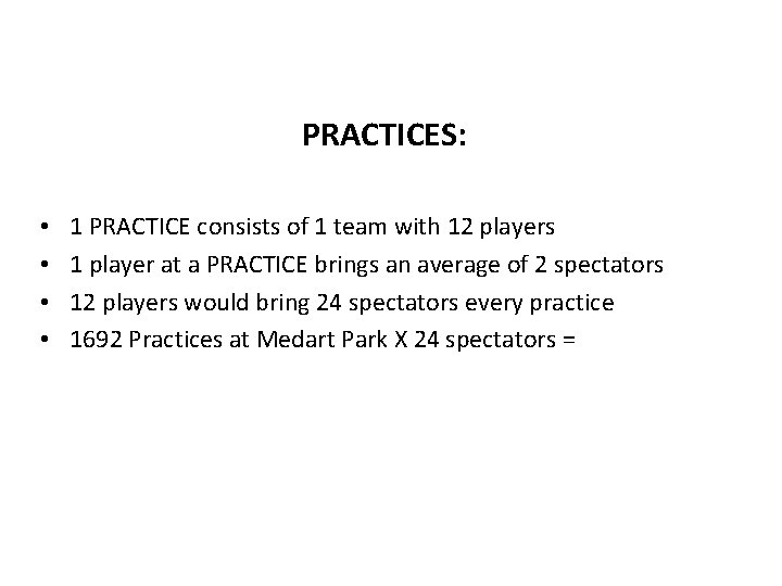 PRACTICES: • • 1 PRACTICE consists of 1 team with 12 players 1 player