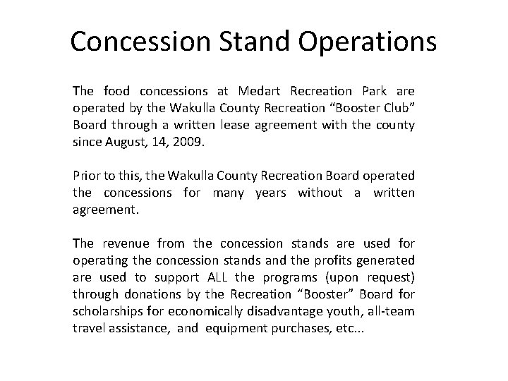 Concession Stand Operations The food concessions at Medart Recreation Park are operated by the