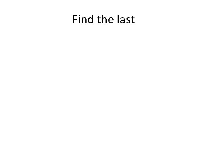 Find the last 