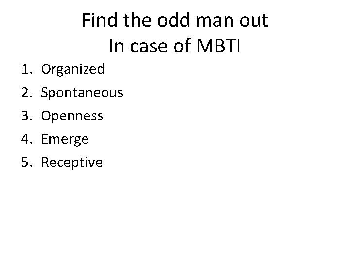 Find the odd man out In case of MBTI 1. 2. 3. 4. 5.