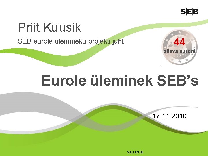 Priit Kuusik 44 SEB eurole ülemineku projekti juht päeva euroni! Eurole üleminek SEB’s 17.
