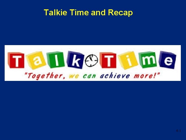 Talkie Time and Recap 4 -1 