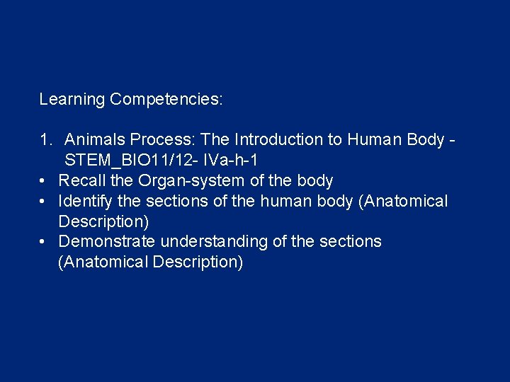 Learning Competencies: 1. Animals Process: The Introduction to Human Body STEM_BIO 11/12 - IVa-h-1