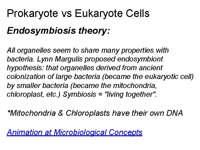 Prokaryote vs Eukaryote Cells Endosymbiosis theory: All organelles seem to share many properties with