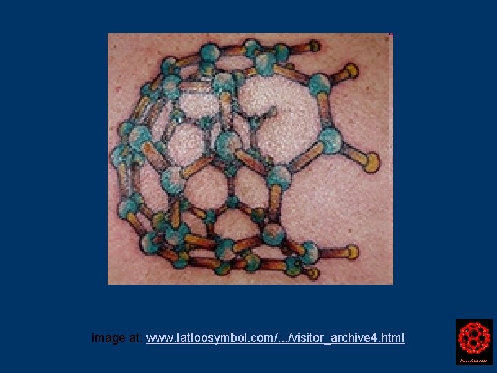 image at: www. tattoosymbol. com/. . . /visitor_archive 4. html Harry Kroto 2004 