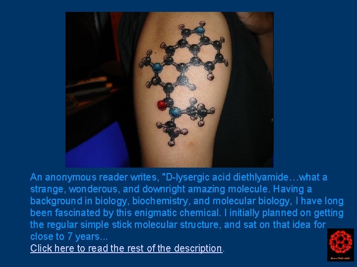 An anonymous reader writes, "D-lysergic acid diethlyamide…what a strange, wonderous, and downright amazing molecule.