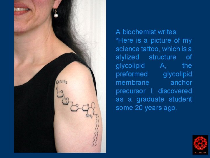 A biochemist writes: “Here is a picture of my science tattoo, which is a