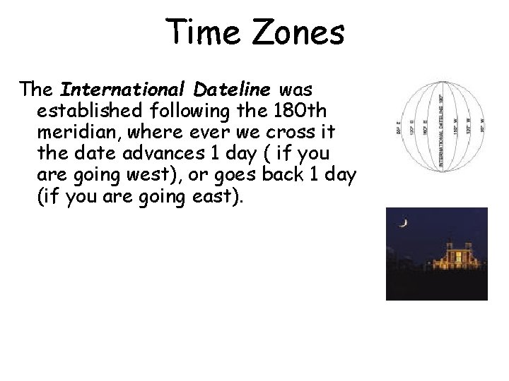 Time Zones The International Dateline was established following the 180 th meridian, where ever