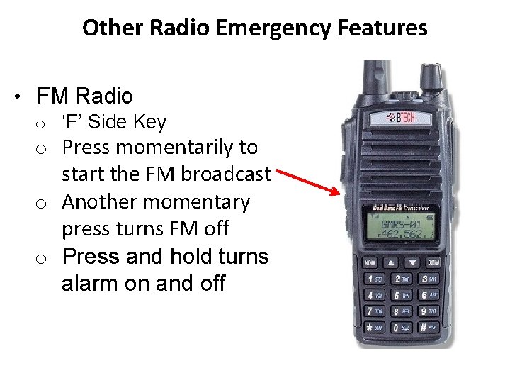 Other Radio Emergency Features • FM Radio o ‘F’ Side Key o Press momentarily