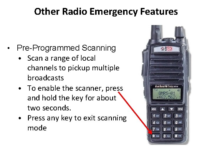 Other Radio Emergency Features • Pre-Programmed Scanning • Scan a range of local channels