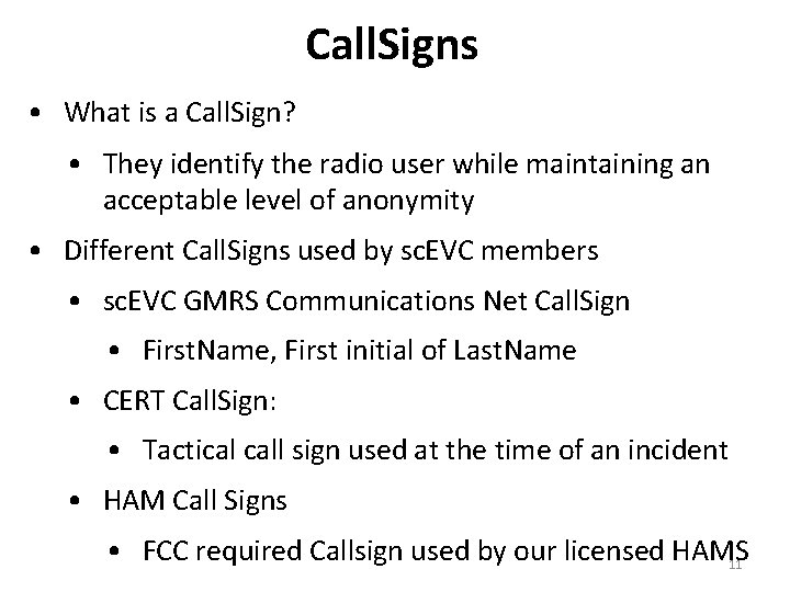 Call. Signs • What is a Call. Sign? • They identify the radio user