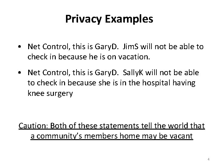 Privacy Examples • Net Control, this is Gary. D. Jim. S will not be