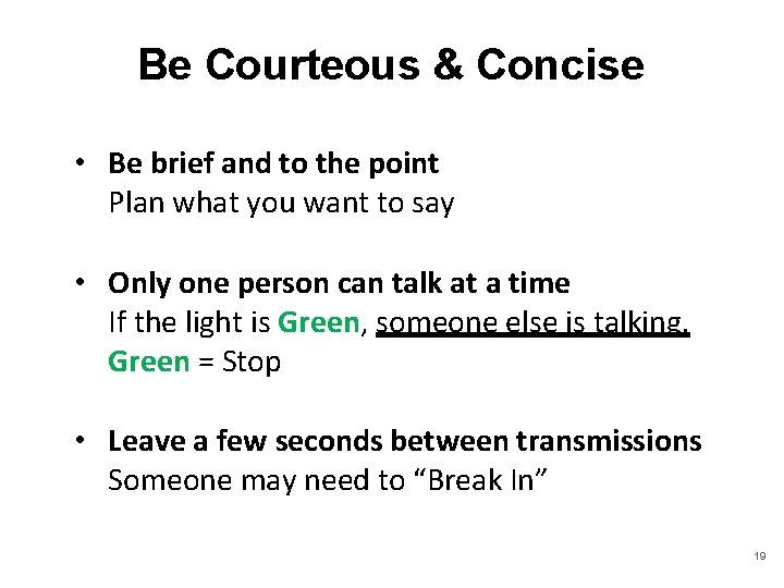 Be Courteous & Concise • Be brief and to the point Plan what you