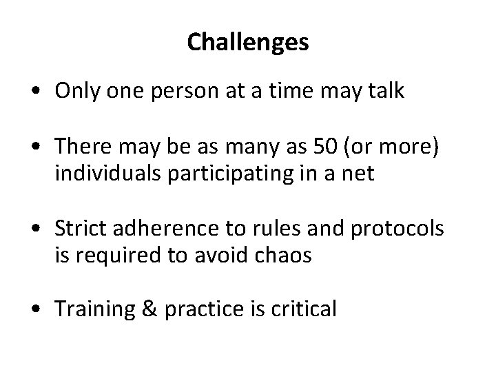 Challenges • Only one person at a time may talk • There may be