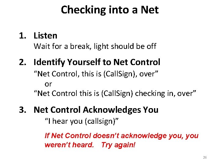Checking into a Net 1. Listen Wait for a break, light should be off