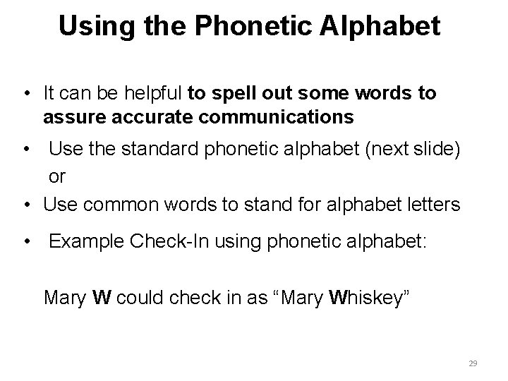 Using the Phonetic Alphabet • It can be helpful to spell out some words