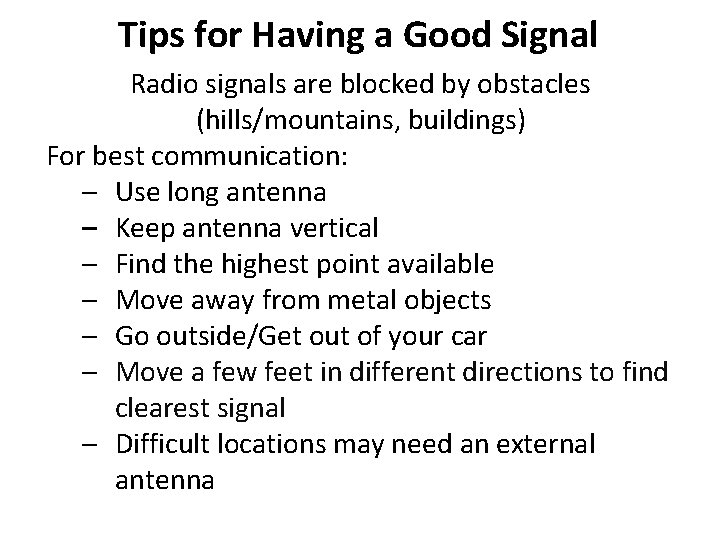 Tips for Having a Good Signal Radio signals are blocked by obstacles (hills/mountains, buildings)