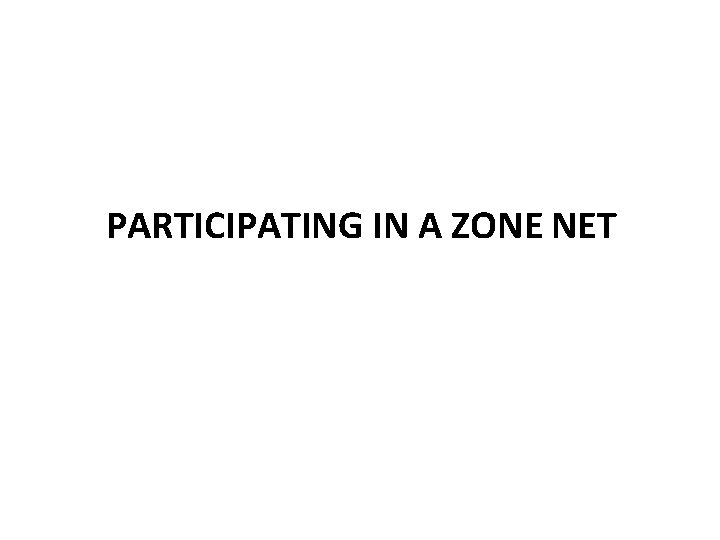 PARTICIPATING IN A ZONE NET 