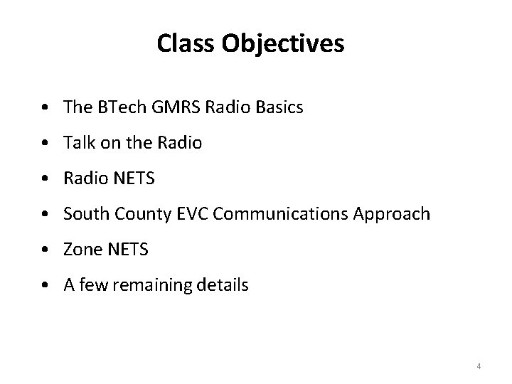 Class Objectives • The BTech GMRS Radio Basics • Talk on the Radio •