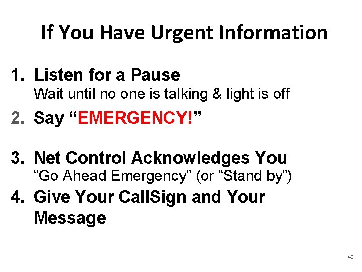 If You Have Urgent Information 1. Listen for a Pause Wait until no one